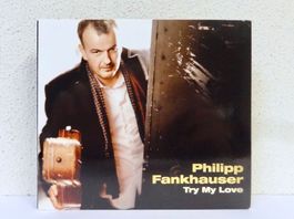 CD PHILIPP FANKHAUSER / TRY MY LOVE - vergriffen