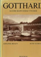 Gotthard. Als die Bahn gebaut wurde.