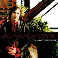 Jackson Browne – The Naked Ride Home