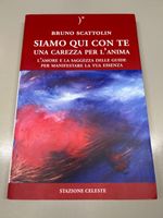 Siamo qui con te. Una carezza per l'anima" - Bruno Scattolin