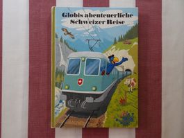 Globis abenteuerliche Schweizer Reise 1. Auflage - G1252