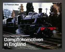 DAMPFLOKOMOTIVEN 🚂 in England 🇬🇧 (G. Freeman Allen) – NEU