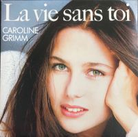CAROLINE GRIMM - LA VIE SANS TOI