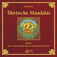 Tibetische Mandalas - Aus der Mitte entsteht alles, zur Mitt