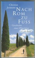 Nach Rom zu Fuss - Geschichte einer Pilgerreise