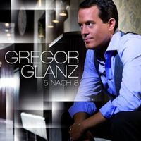 Gregor Glanz - 5 Nach 8