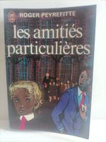 Les amitiés particulières / Roger Peyrefitte / J’ai lu 17**