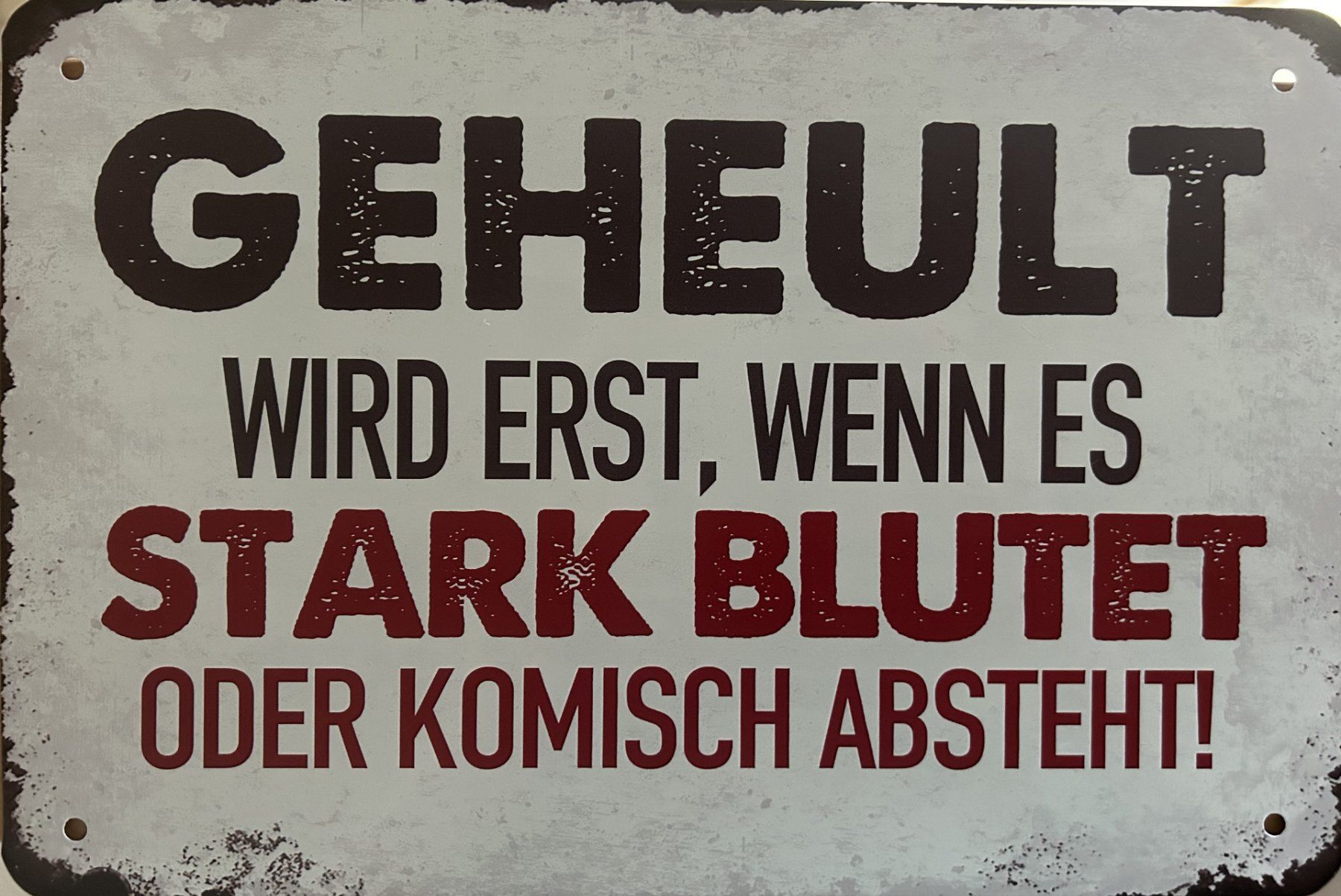 Insegne: Blechschild geheult wird erst wenn es stark blutet absteht – Nuovo e nell'imballaggio originale da Dättlikon venduto da easythings