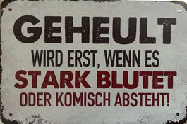 Blechschild geheult wird erst wenn es stark blutet absteht