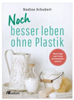 Noch besser leben ohne Plastik - Nadine Schubert