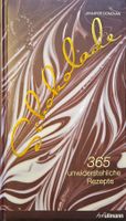 Schokolade - 365 unwiderstehliche Rezepte