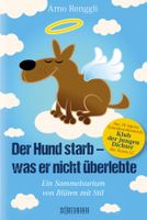 Renggli Arno - Der Hund starb - was er nicht überlebte