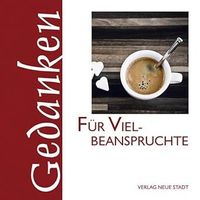 Für Vielbeanspruchte (Gedanken)