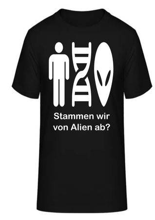 T-Shirt Stammen wir von Alien ab?