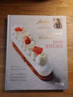 Anissa: Desserts & Pâtisserie ohne Zucker – Kochbuch!