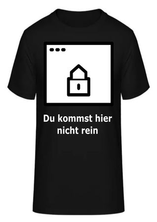 T-Shirt Du kommst hier nicht rein