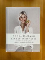 Eat Better Not Less – Delicious & Healthy | Nadia Damaso