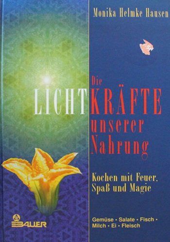 Libri: Die Lichtkräfte unserer Nahrung - Monika Helmke Hauser – Usato da Schlatt TG venduto da annesbuecher