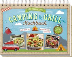 Das fabelhafte Camping und Grill Kochbuch