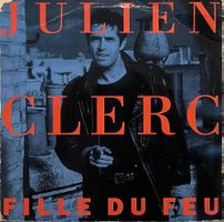 JULIEN CLERC - FILLE DU FEU