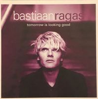 Bastiaan Ragas – Tomorrow is looking good