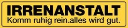 Blechschild-IRRENANSTALT-KOMM RUHIG REIN - 46 X 10 CM