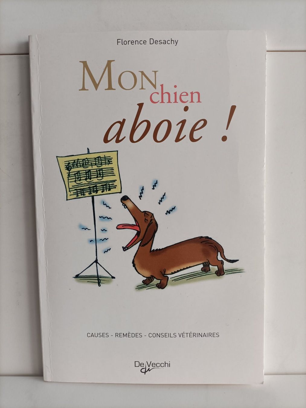 Libri: Mon chien aboie / Florence Desachy / De Vecchi 2007 – Usato da crans montana venduto da AB3963
