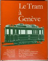Le Tram à Genève - Histoire imagée de la C.G.T.E. et de ....