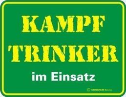 Funschild - KAMPF TRINKER IM EINSATZ