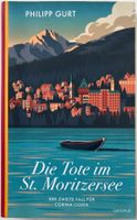 Die Tote im St. Moritzersee – Philipp Gurt – Krimi – wie neu