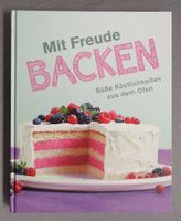 Mit Freude backen - süsse Köstlichkeiten aus dem Ofen