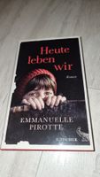 Heute leben wir - Roman von Emmanuelle Pirrotte