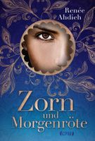 Ahdieh Renée - Zorn und Morgenröte (geb) / Jugendbuch