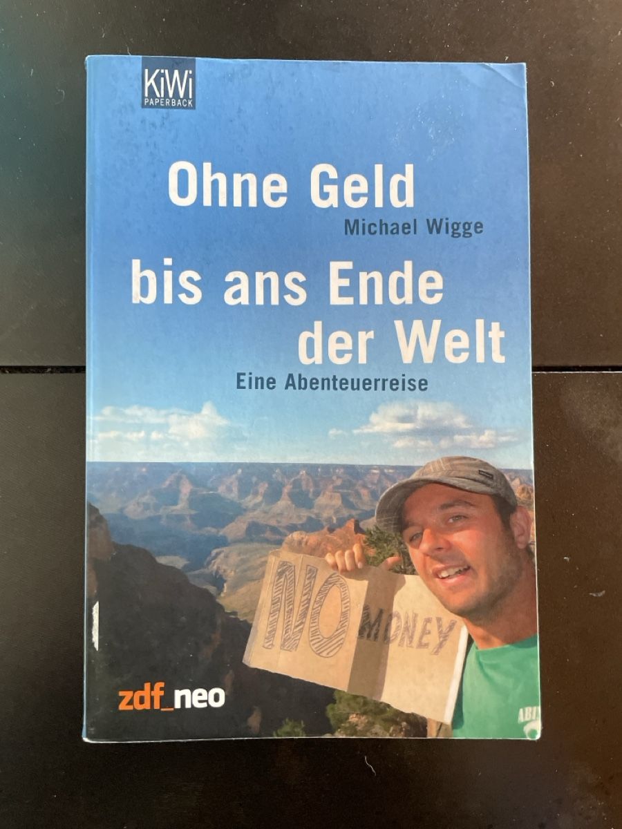 Bücher: Ohne Geld bis ans Ende der Welt – Gebraucht aus Grünenmatt von Smiley1986