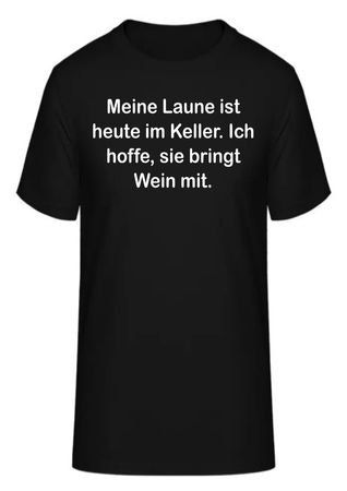 T-Shirt Meine Laune ist heute im Keller.