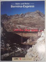 Loki spezial 5 - Sonderheft BERNINA Express - Bahn & Reise