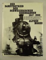 DER DAMPFBETRIEB DER SCHWEIZERISCHEN EISENBAHNEN 1847-1966