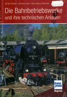 Die Bahnbetriebswerke und ihre technischen Anlagen