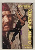 Climbing Adventures: A Climber's Passion  Jim Bridwell