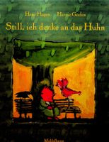 H. Hagen H. Geelen Still, ich denke an das Huhn Bilderbuch