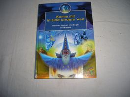 Komm mit in eine andere Welt Märchen Mythen Sagen