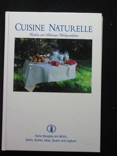 Libri: Cuisine Naturelle Kochen mit Schweizer Milchprodukten – Usato da Reitnau venduto da Zaomir