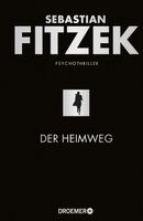 DER HEIMWEG  -  Psychothriller von Sebastian Fitzek