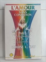L’amour sans condition – Une méthode de guérison / Louise L.