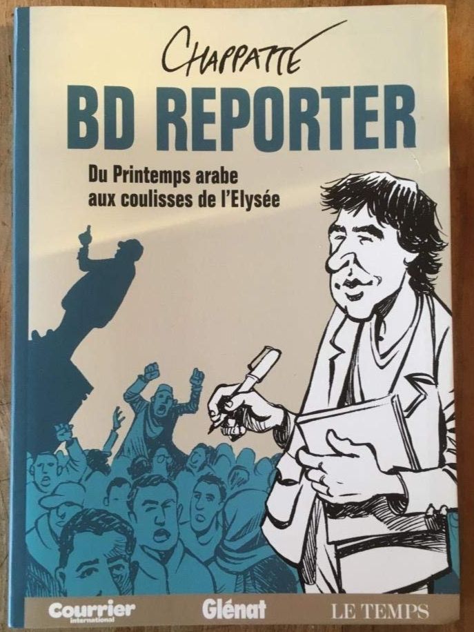 Fumetti: Chappatte BD reporter : du Printemps arabe aux ...Elysée – Usato da Basel venduto da Luge
