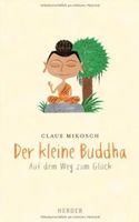 Der kleine Buddha: Auf dem Weg zum Glück
