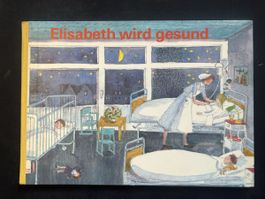 Elisabeth wird gesund, Kinderbuch-Klassiker zu verkaufen!