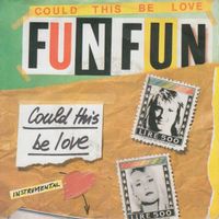 Fun Fun: Could This Be Love 7"