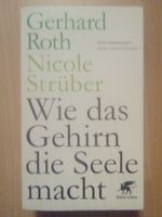 Wie das Gehirn die Seele macht Gerhard Roth