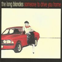 The Long Blondes – Someone To Drive You Home